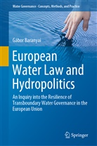 Gábor Baranyai - European Water Law and Hydropolitics