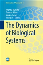 Mark A Lewis et al, Arianna Bianchi, Thoma Hillen, Thomas Hillen, Mark A. Lewis, Yingfei Yi - The Dynamics of Biological Systems