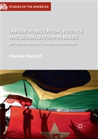 Marieke Riethof - Labour Mobilization, Politics and Globalization in Brazil