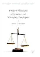 Bruce E Winston, Bruce E. Winston - Biblical Principles of Leading and Managing Employees
