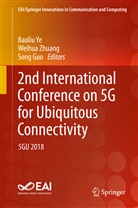 Song Guo, Baoliu Ye, Weihu Zhuang, Weihua Zhuang - 2nd International Conference on 5G for Ubiquitous Connectivity