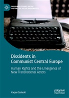Kacper Szulecki - Dissidents in Communist Central Europe