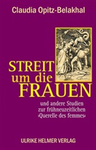 Claudia Opitz-Belakhal - Streit um die Frauen