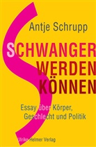 Antje Schrupp - Schwangerwerdenkönnen