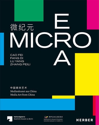 Anna-Catharin Gebbers, Anna-Catharina Gebbers, P Li, Pi Li, Victor Wang, Victor u a Wang... - Micro Era - Medienkunst aus China. Katalog zur Ausstellung im Kulturforum Berlin 2019/20