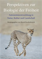 Bern Rosslenbroich, Bernd Roßlenbroich - Perspektiven zur Biologie der Freiheit