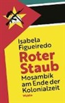 Isabela Figueiredo - Roter Staub. Mosambik am Ende der Kolonialzeit