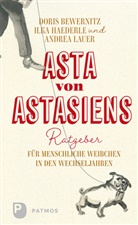 Dori Bewernitz, Doris Bewernitz, Ilk Haederle, Ilka Haederle, Andrea Lauer, Ulrike Müller... - Asta von Astasiens Ratgeber für menschliche Weibchen in den Wechseljahren