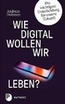 Andreas Dohmen - Wie digital wollen wir leben?