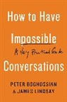Peter Boghossian, James Lindsay - How To Have Impossible Conversations