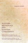 George Andrew Reisner, Samuel Sharpe - Egyptian Mythology and Egyptian Christianity - With Their Influence on the Opinions of Modern Christendom - With Additional Lecture on The Egyptian Conception on Immortality