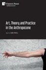 Julie Reiss - Art, Theory and Practice in the Anthropocene [Paperback, Premium Color]
