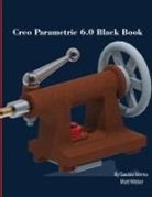 Gaurav Verma, Verma Gaurav, Matt Weber, Weber Matt - Creo Parametric 6.0 Black Book
