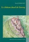 Patrick Perrichet - Le château ducal de Gavray