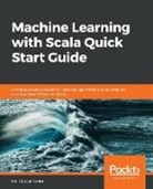 Md. Rezaul Karim, Rezaul Karim - Machine Learning with Scala Quick Start Guide
