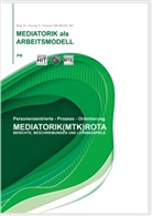 Herwig K Troppko, Herwig K. Troppko - Die Mediatorik als Arbeitsmodell