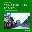 Camille Dupont, Guoqing Yang, GUOQING/HATTSTEIN, Hattstein Markus, Markus Hattstein, Guoqin Yang... - Villes fortifiées en Chine : un patrimoine redécouvert