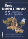 Winfried Hedrich - Kreis Minden-Lübbecke. 55 Highlights aus der Geschichte