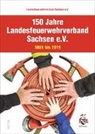 Landesfeuerwehrverband Sachsen E.v., Stadtfeuerwehrverband Dresden E.v. Branddirektor Carsten Löwe - 150 Jahre Landesfeuerwehrverband Sachsen e.V