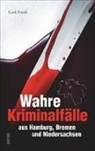 Gerd Frank - Wahre Kriminalfälle aus Hamburg, Bremen und Niedersachsen