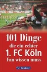 Marco Heibel - 101 Dinge, die ein echter 1. FC Köln-Fan wissen muss