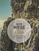 Eugen E Hüsler, Eugen E. Hüsler, Stefan Hefele, Manfred Kostner, Iris Kürschner - Alte Wege in den Alpen