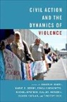 Deborah Avant, Deborah (Professor of International Politic Avant, Deborah Avant, Avant Deborah, Marie Berry, Erica Chenoweth... - Civil Action and the Dynamics of Violence