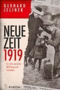 Gerhard Jelinek - Neue Zeit 1919 - Ein Jahr zwischen Hoffnung und Entsetzen