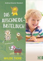 Andrea Küssner-Neubert - Das Ausschneide-Bastelbuch - Wilde Tiere