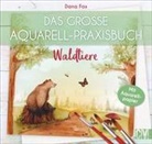 Dana Fox - Das große Aquarell-Praxisbuch - Waldtiere