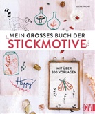 Lucile Trichet - Mein großes Buch der Stickmotive
