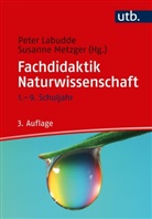 Peter Labudde, Susanne Metzger - Fachdidaktik Naturwissenschaft