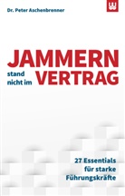 Dr. Peter Aschenbrenner, Peter Aschenbrenner - Jammern stand nicht im Vertrag