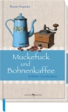 Renate Dopatka - Muckefuck und Bohnenkaffee