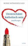 Bernd MÃ¶nkebÃ¼scher, Bernd Mönkebüscher - Unverschämt katholisch sein