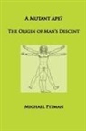 Michael Pitman - A Mutant Ape? The Origin of Man's Descent