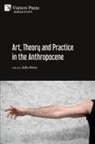 Julie Reiss - Art, Theory and Practice in the Anthropocene [Paperback, B&W]