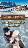 Gabriele Raspel - Ein unvergesslicher Almwinter