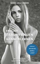 Guido Celli-Urbani - Endlich Traumfrauen kennenlernen
