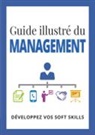 Michael Benoliel, Michaël Benoliel, Mike Bourne, Pippa Bourne, Wei Hua, Johanna Hunsaker... - Guide illustré du management