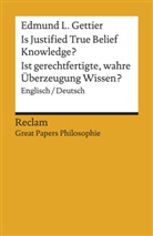 Edmund L Gettier, Edmund L. Gettier, Mar Andree Weber, Marc Andree Weber, Marc Andree Weber, Yolcu... - Is Justified True Belief Knowledge? / Ist gerechtfertigte, wahre Überzeugung Wissen?. Englisch/Deutsch. [Great Papers Philosophie]