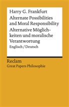 Harry G Frankfurt, Harry G. Frankfurt, Juliu Schälike, Julius Schälike - Alternate Possibilities and Moral Responsibility / Alternative Möglichkeiten und moralische Verantwortung. Englisch/Deutsch. [Great Papers Philosophie]