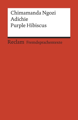 Chimamanda Ngozi Adichie, Johanne Röhrig, Johannes Röhrig - Purple Hibiscus - Englischer Text mit deutschen Worterklärungen. B2 (GER). Ausgezeichnet mit dem Hermann-Hesse-Preis 2020