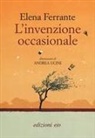 Elena Ferrante, Andrea Ucini - L'invenzione occasionale
