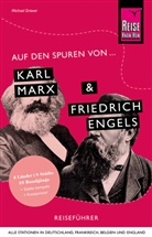 Michael Driever - Auf den Spuren von Karl Marx und Friedrich Engels (Alle Stationen in Deutschland, Frankreich, Belgien und England)