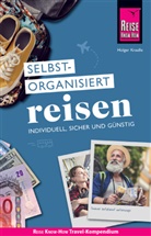 Holger Krausse - Reise Know-How Selbstorganisiert reisen : individuell, sicher und günstig
