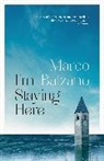 Marco Balzano - I m Staying Here