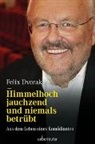 Felix Dvorak - Himmelhoch jauchzend und niemals betrübt