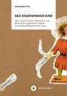 Wolfram Ette - Das eigensinnige Kind