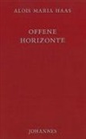 Alois Maria Haas, Alois M Haas, Alois M. Haas, Alois Maria Haas - Offene Horizonte